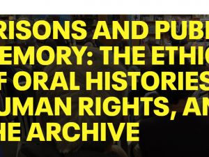 Image of text of title: Prisons and Public Memory: The Ethics of Oral Histories, Human Rights, and the Archive