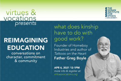 Virtues & Vocations Presents Father Greg Boyle: What does kinship have to do with good work?